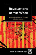 Revolutions of the word : intellectual contexts for the study of modern literature