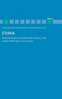 Soma : Körperkonzepte und körperliche Existenz in der antiken Philosophie und Literatur