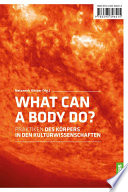 What can a body do? : Praktiken und Figurationen des Körpers in den Kulturwissenschaften