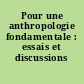 Pour une anthropologie fondamentale : essais et discussions