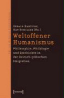 Weltoffener Humanismus : Philosophie, Philologie und Geschichte in der deutsch-jüdischen Emigration