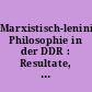 Marxistisch-leninistische Philosophie in der DDR : Resultate, Standpunkte, Ziele