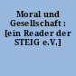 Moral und Gesellschaft : [ein Reader der STEIG e.V.]
