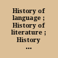 History of language ; History of literature ; History of art