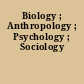 Biology ; Anthropology ; Psychology ; Sociology