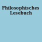 Philosophisches Lesebuch