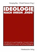 Ideologie nach ihrem 'Ende' : Gesellschaftskritik zwischen Marxismus und Postmoderne