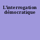 L'interrogation démocratique