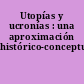 Utopías y ucronías : una aproximación histórico-conceptual