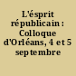 L'ésprit républicain : Colloque d'Orléans, 4 et 5 septembre 1970