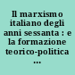 Il marxismo italiano degli anni sessanta : e la formazione teorico-politica delle nuove generazioni