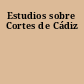 Estudios sobre Cortes de Cádiz
