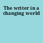 The writer in a changing world