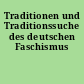 Traditionen und Traditionssuche des deutschen Faschismus