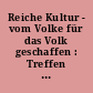 Reiche Kultur - vom Volke für das Volk geschaffen : Treffen Erich Honeckers mit Kunst- und Kulturschaffenden der DDR am 20. September 1984