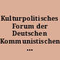 Kulturpolitisches Forum der Deutschen Kommunistischen Partei 12./13. Juni 1971 in Nürnberg : Reden, Referate, Diskussionsbeiträge (Auszüge)