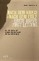 Nach dem Krieg! - Nach dem Exil? Erste Briefe, First Letters : Fallbeispiele aus dem sozialwissenschaftlichen und philosophischen Exil