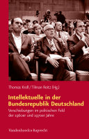 Intellektuelle in der Bundesrepublik Deutschland : Verschiebungen im politischen Feld der 1960er und 1970er Jahre