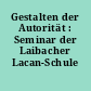 Gestalten der Autorität : Seminar der Laibacher Lacan-Schule