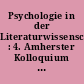 Psychologie in der Literaturwissenschaft : 4. Amherster Kolloquium zur modernen deutschen Literatur 1970