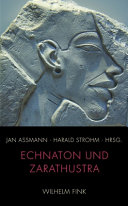 Echnaton und Zarathustra : zur Genese und Dynamik des Monotheismus