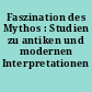 Faszination des Mythos : Studien zu antiken und modernen Interpretationen