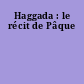 Haggada : le récit de Pâque
