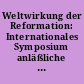 Weltwirkung der Reformation: Internationales Symposium anläßliche der 450-Jahr-Feier der Reformation in Wittenberg vom 24. bis 26. Oktober 1967; Referate und Diskussionen (Bde. 1 u.2)
