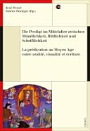 Die Predigt im Mittelalter zwischen Mündlichkeit, Bildlichkeit und Schriftlichkeit = La prédication au Moyen Age entre oralité, visualité et écriture