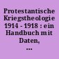 Protestantische Kriegstheologie 1914 - 1918 : ein Handbuch mit Daten, Fakten und Literatur zum Ersten Weltkrieg