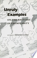 Unruly Examples : on the rhetoric of exemplarity