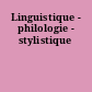 Linguistique - philologie - stylistique