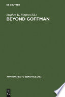 Beyond Goffman : Studies on communication, institution, and social interacton