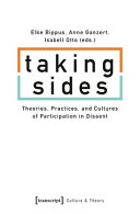 Taking sides : theories, practices, and cultures of participation in dissent