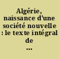 Algérie, naissance d'une société nouvelle : le texte intégral de la Charte nationale adoptée par le peuple algérien