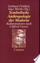 Symbolische Anthropologie der Moderne : Kulturanalysen nach Clifford Geertz
