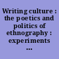 Writing culture : the poetics and politics of ethnography : experiments in contemporary anthropology. a school of American Research Advances Seminar