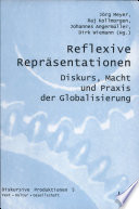 Reflexive Repräsentationen : Diskurs, Macht und Praxis der Globalisierung
