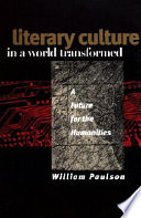 Literary culture in a world transformed : a future for the humanities