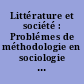 Littérature et société : Problémes de méthodologie en sociologie de la littérature