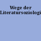 Wege der Literatursoziologie