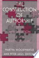 The construction of authorship : textual appropriation in law and literature