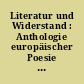 Literatur und Widerstand : Anthologie europäischer Poesie und Prosa