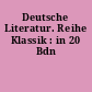 Deutsche Literatur. Reihe Klassik : in 20 Bdn