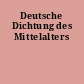 Deutsche Dichtung des Mittelalters
