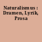 Naturalismus : Dramen, Lyrik, Prosa