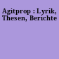 Agitprop : Lyrik, Thesen, Berichte