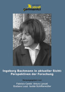 Ingeborg Bachmannn in aktueller Sicht : Perspektiven der Forschung