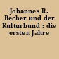 Johannes R. Becher und der Kulturbund : die ersten Jahre