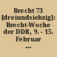 Brecht 73 [dreiundsiebzig]: Brecht-Woche der DDR, 9. - 15. Februar 1973 ; Dokumentation